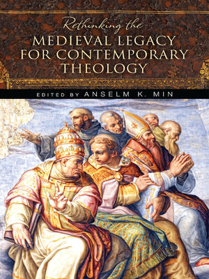 cover image of Rethinking the Medieval Legacy for Contemporary Theology